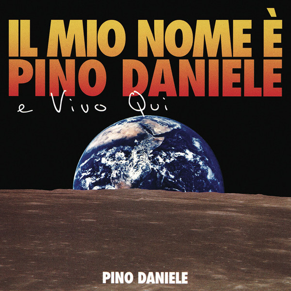 Copertina di Il Mio Nome È Pino Daniele E Vivo Qui, Pino Daniele